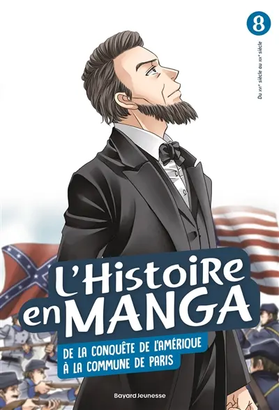 L'histoire en manga. Vol. 8. De la conquête de l'Amérique à la Commune de Paris : du XVIe siècle au XIXe siècle