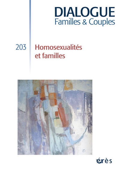 Dialogue familles & couples, n° 203. Homosexualités et familles