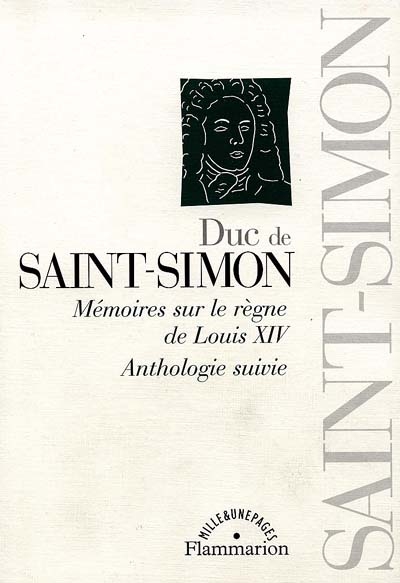 Mémoires sur le règne de Louis XIV : anthologie suivie. Vol. 1. Mémoires sur le règne de Louis XIV
