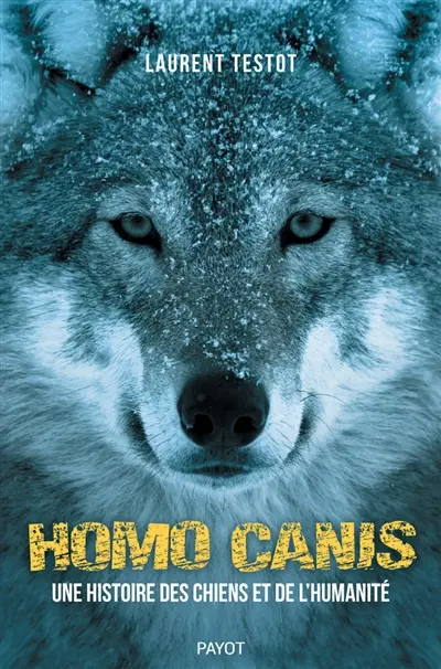 Homo canis : une histoire des chiens et de l'humanité