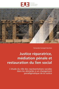 Justice réparatrice, médiation pénale et restauration du lien social : L'étude du rôle des représentations sociales dans les obstacles à un changement paradigmatique de la