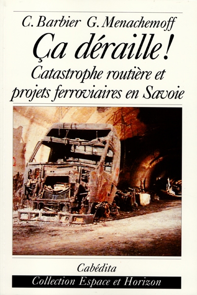 Ca déraille !... : catastrophe routière et projets ferroviaires en Savoie
