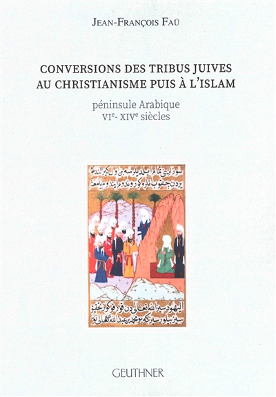Conversions des tribus juives au christianisme puis à l'islam : péninsule Arabique : VIe-XIVe siècles