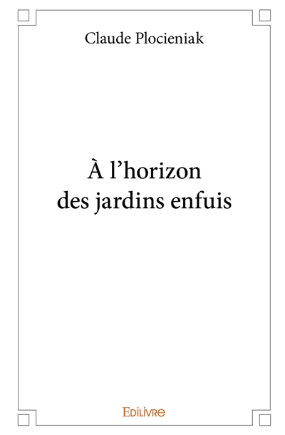 À l'horizon des jardins enfuis