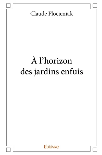À l'horizon des jardins enfuis