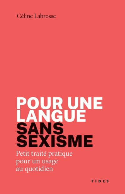 Pour une langue  sans sexisme : Petit traité pratique  pour un usage au quotidien