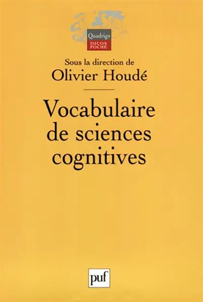 Vocabulaire de sciences cognitives : neuroscience, psychologie, intelligence artificielle, linguistique et philosophie