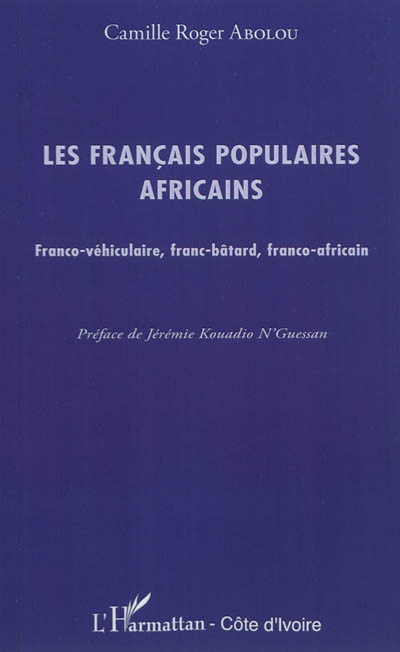 Les français populaires africains : franco-véhiculaire, franco-bâtard, franco-africain