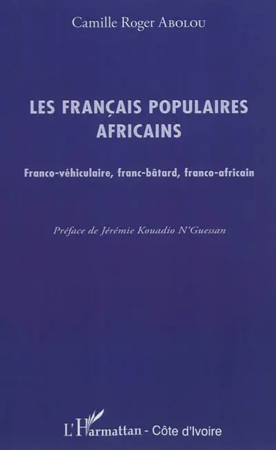 Les français populaires africains : franco-véhiculaire, franco-bâtard, franco-africain