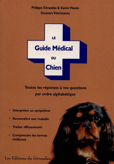 Le guide médical du chien : toutes les réponses à vos questions par ordre alphabétique