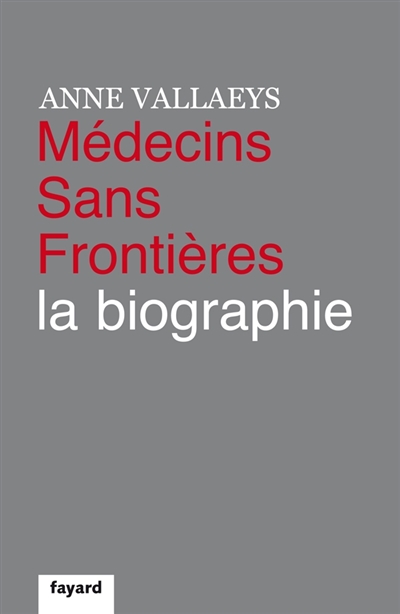 Médecins sans frontières, la biographie