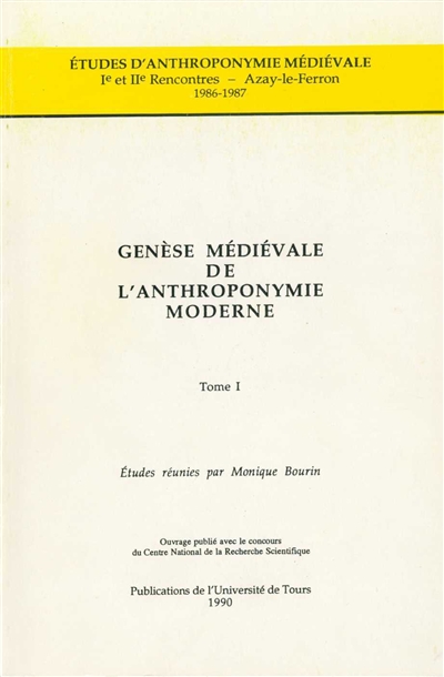 Genèse médiévale de l'anthroponymie moderne. Vol. 1. Ire et IIe rencontres, Azay-le-Ferron, 1986-1987