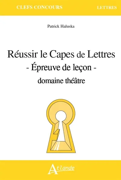 Réussir le Capes de lettres : épreuve de leçon : domaine théâtre