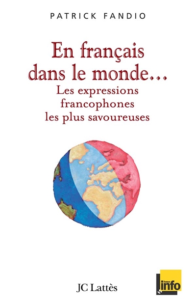 En français dans le monde... : les expressions francophones les plus savoureuses