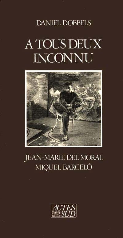 A tous deux inconnu : Jean-Marie Del Moral, Miquel Barcelo