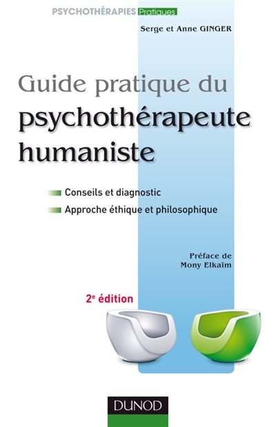 Guide pratique du psychothérapeute humaniste : conseils et diagnostic, approche éthique et philosophique