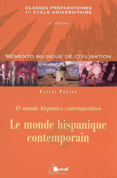 Le monde hispanique contemporain : classes préparatoires, premier cycle universitaire. El mundo hispanico contemporaneo