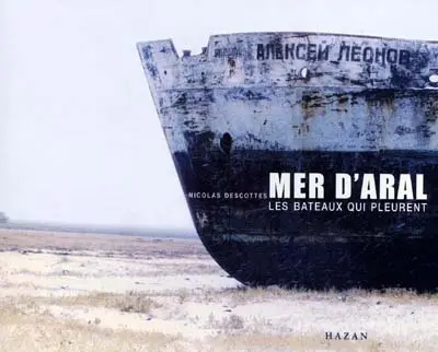 Mer d'Aral : les bateaux qui pleurent