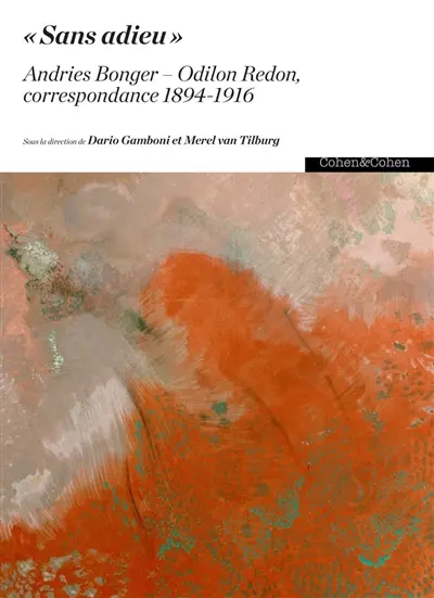 Sans adieu : Andries Bonger-Odilon Redon, correspondance 1894-1916