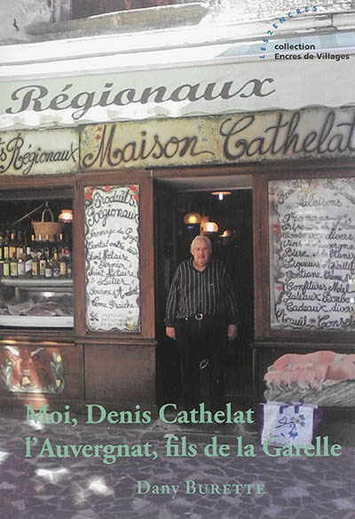 Moi, Denis Cathelat l'Auvergnat, fils de la Garelle