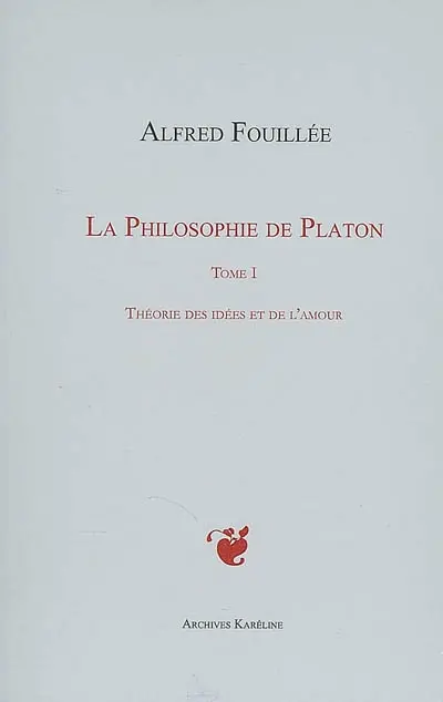 La philosophie de Platon. Vol. 1. Théorie des idées et de l'amour
