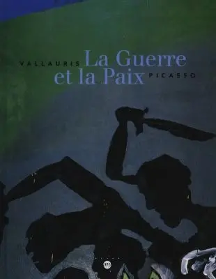 Vallauris, la Guerre et la paix, Picasso : exposition, Musée national Picasso, Vallauris ; Musée Magnelli musée de la céramique, Vallauris, 28 juin-30 sept. 1998
