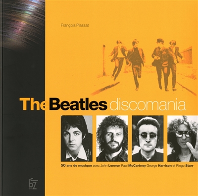 The Beatles : discomania : 50 ans de musique avec John Lennon, Paul McCartney, George Harrison et Ringo Starr