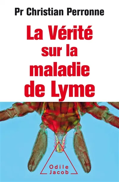 La vérité sur la maladie de Lyme : infections cachées, vies brisées, vers une nouvelle médecine