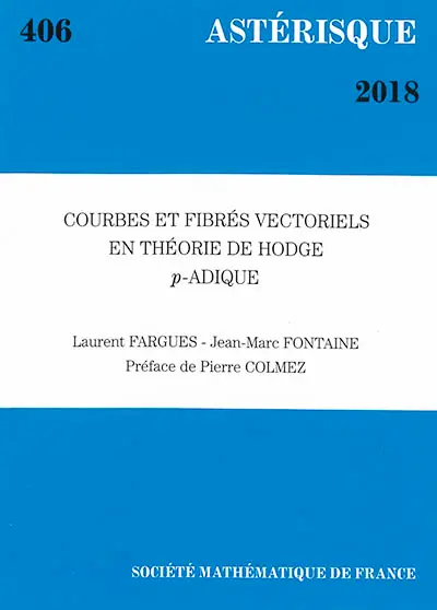 Astérisque, n° 406. Courbes et fibrés vectoriels en théorie de Hodge p-adique