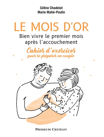 Le mois d'or : bien vivre le premier mois après l'accouchement : cahier d'exercices pour se préparer en couple