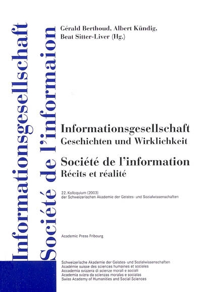 Société de l'information, récits et réalité. Informationsgesellschaft, Geschichten und Wirklichkeit