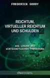 Reichtum, virtueller Reichtum und Schulden : Die Lösung des wirtschaftlichen Paradoxons