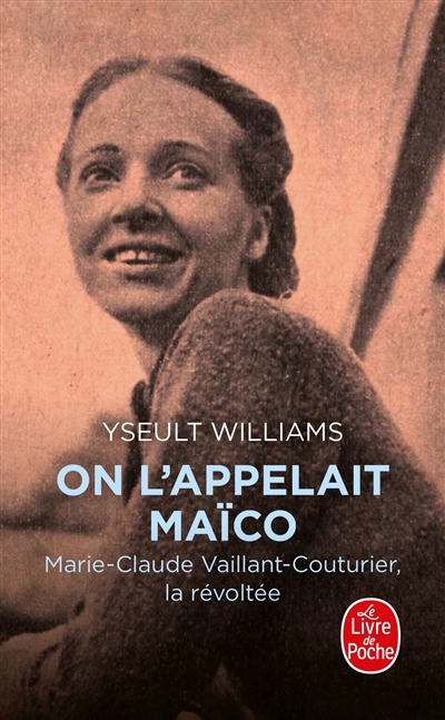 On l'appelait Maïco : Marie-Claude Vaillant-Couturier, la révoltée
