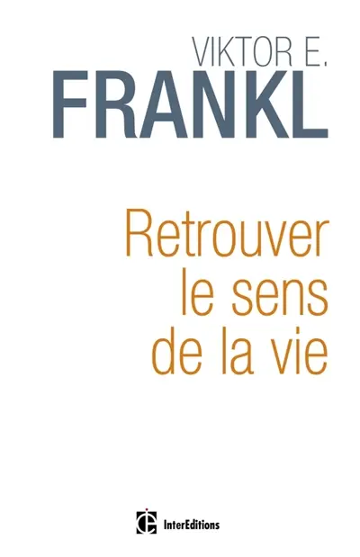 Retrouver le sens de la vie : anthologie