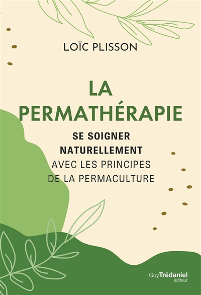La permathérapie : se soigner naturellement avec les principes de la permaculture