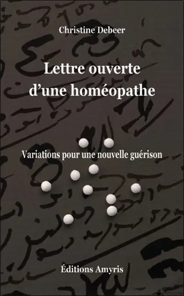 Lettre ouverte d'une homéopathe : variations pour une nouvelle guérison