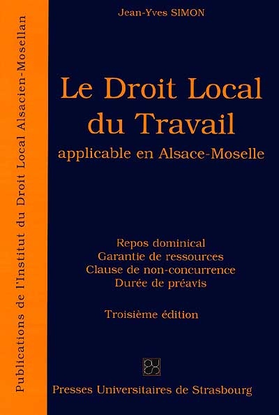 Le droit local du travail applicable en Alsace-Moselle : repos dominical, garantie de ressources, clause de non-concurrence, durée du préavis