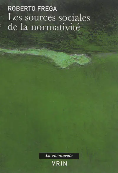 Les sources sociales de la normativité