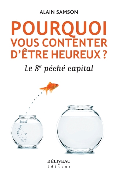 Pourquoi se contenter d'être "heureux" ? : le 8e péché capital