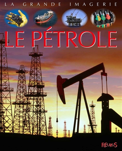 La Grande Imagerie ; Le Pétrole