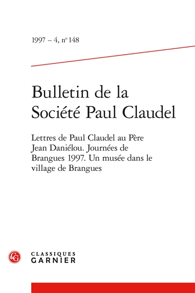 Bulletin de la Société Paul Claudel, n° 148. Lettres de Paul Claudel au père Jean Daniélou