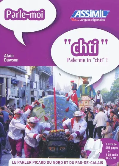 Parle-moi chti !. Pale-me in chti ! : le parler picard du Nord et du Pas-de-Calais