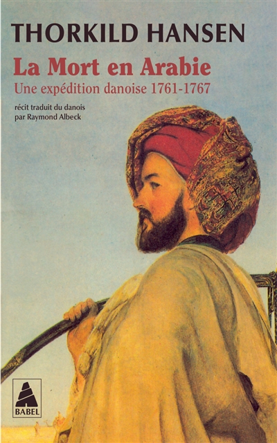 La mort en Arabie : une expédition danoise, 1761-1767