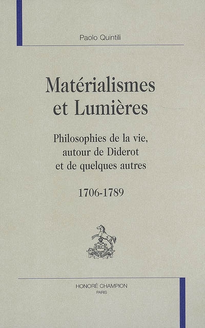 Matérialismes et Lumières : philosophies de la vie, autour de Diderot et de quelques autres, 1706-1789
