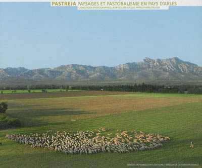 Pastreja : paysages et pastoralisme en pays d'Arles