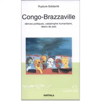 Congo-Brazzaville : dérives politiques, catastrophe humanitaire, désirs de paix