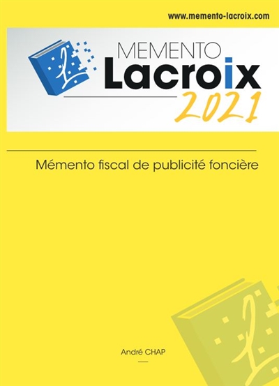 Mémento Lacroix 2021 : mémento fiscal de publicité foncière