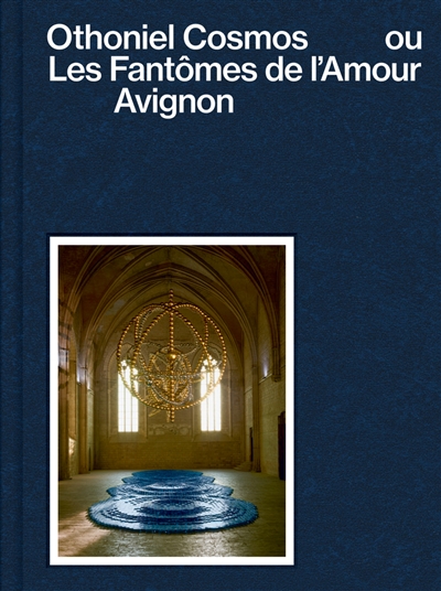 Othoniel Cosmos ou Les fantômes de l'amour : Avignon