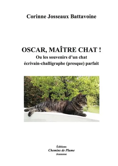 Oscar. Oscar, maître chat ! ou Les souvenirs d'un chat écrivain-challigraphe (presque) parfait