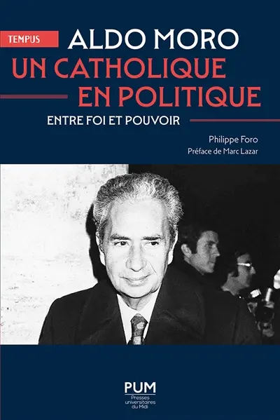 Aldo Moro, un catholique en politique : entre foi et pouvoir